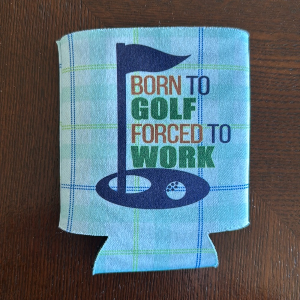 Golf Koozie Beverage Waterproof Plaid Blue Green "Born to Golf Forced to Work"